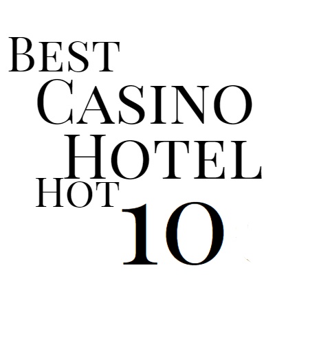 Best Casino Hotel Hot 10